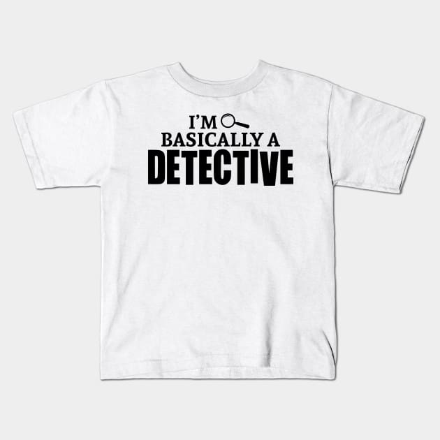 I'm Basically a Detective Kids T-Shirt by CB Creative Images